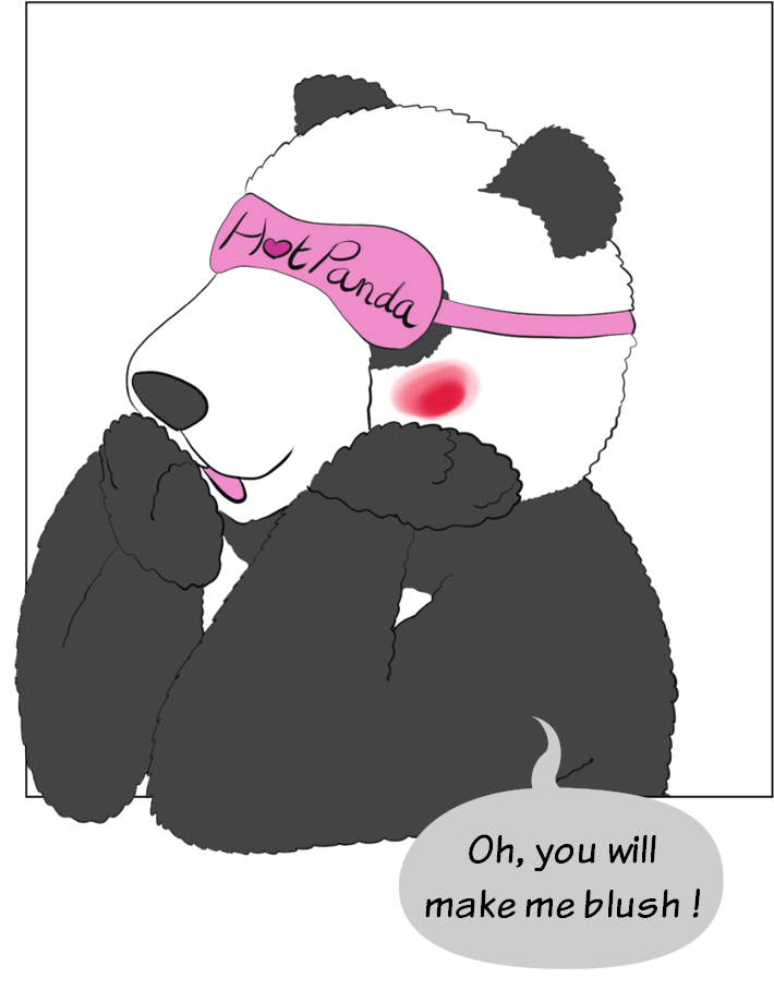 HotPanda 15, may 2019 : Moustache the panda is blushing really well, and he says "Oooh, you wil make me blush !"